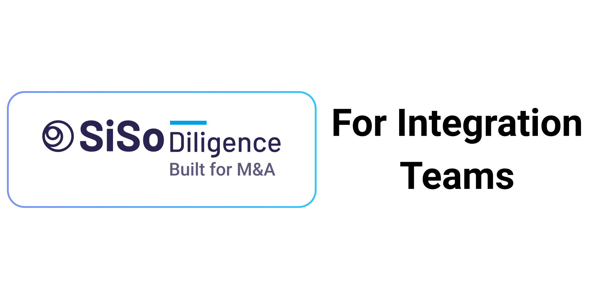 SiSo Diligence For Integration Teams